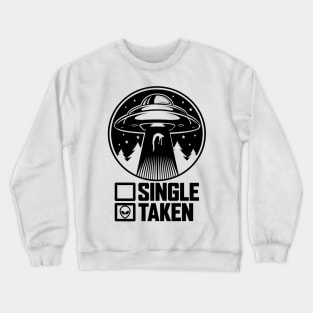 Single Or Taken Funny Alien UFO Valentine's Day Crewneck Sweatshirt